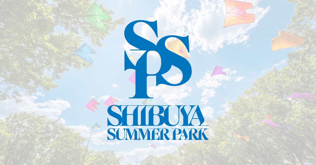 SHIBUYA SUMMER PARK 2026 / 渋原フェス